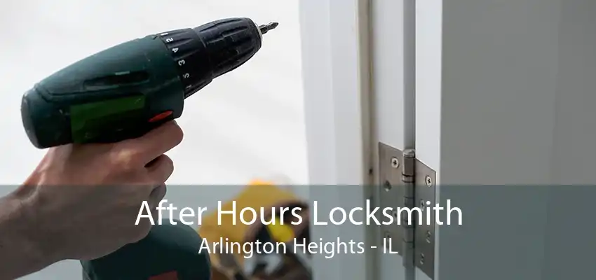 After Hours Locksmith Arlington Heights - IL