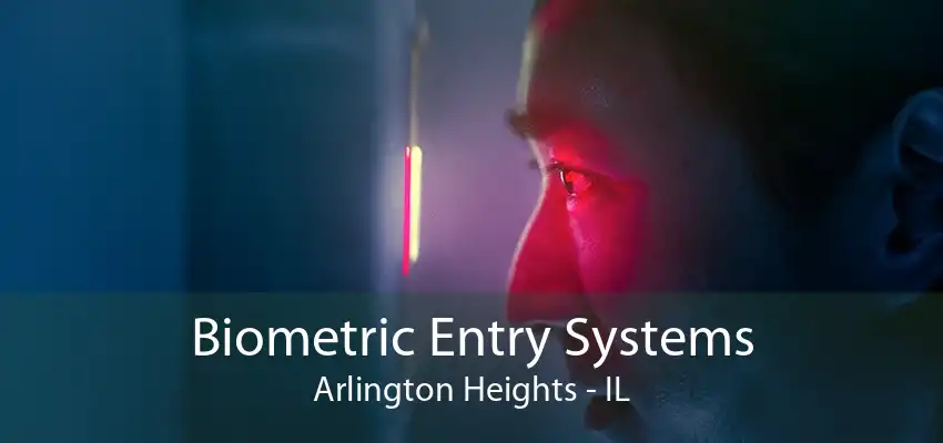 Biometric Entry Systems Arlington Heights - IL