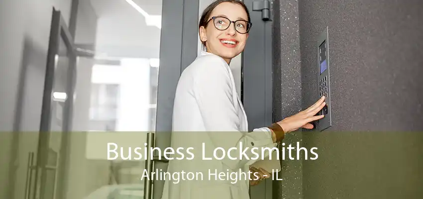 Business Locksmiths Arlington Heights - IL