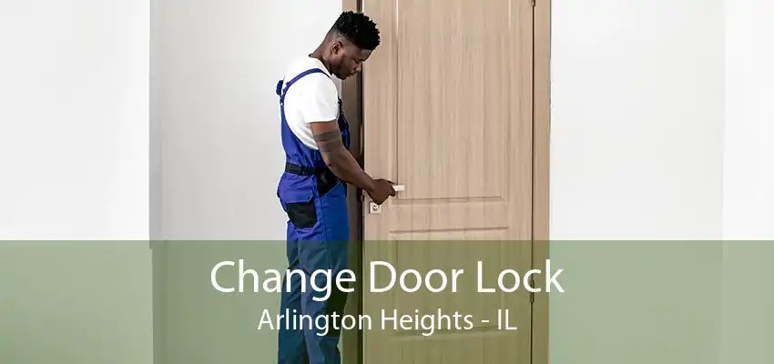 Change Door Lock Arlington Heights - IL