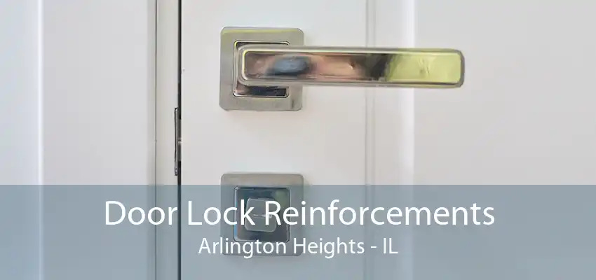 Door Lock Reinforcements Arlington Heights - IL