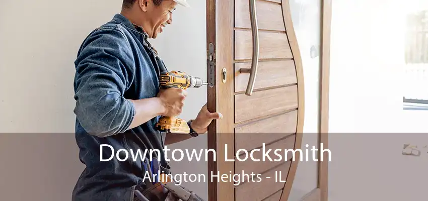 Downtown Locksmith Arlington Heights - IL