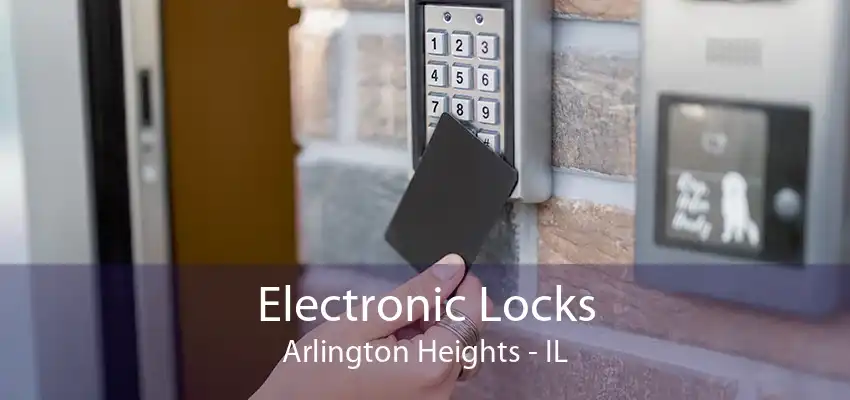 Electronic Locks Arlington Heights - IL