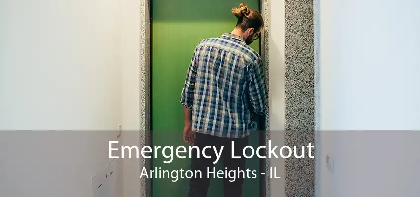 Emergency Lockout Arlington Heights - IL