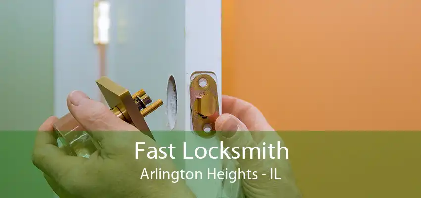 Fast Locksmith Arlington Heights - IL