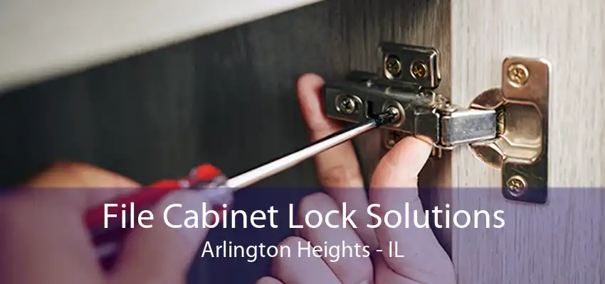 File Cabinet Lock Solutions Arlington Heights - IL