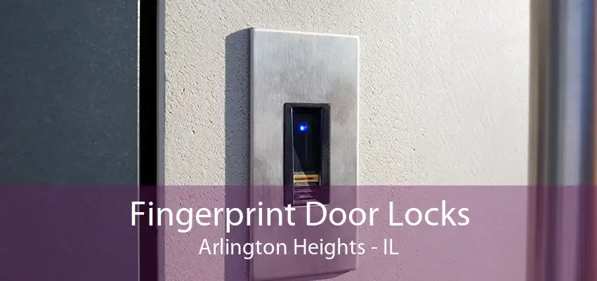 Fingerprint Door Locks Arlington Heights - IL