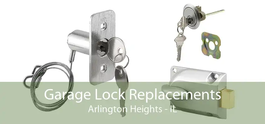 Garage Lock Replacements Arlington Heights - IL