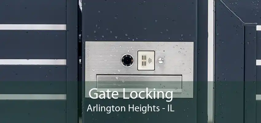 Gate Locking Arlington Heights - IL