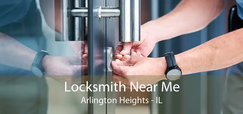 Locksmith Near Me Arlington Heights - IL