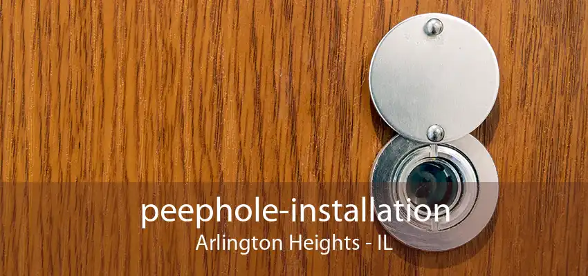 peephole-installation Arlington Heights - IL