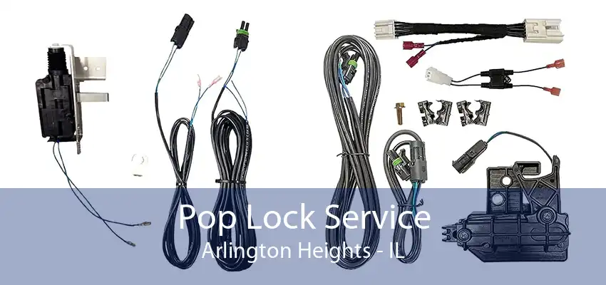 Pop Lock Service Arlington Heights - IL