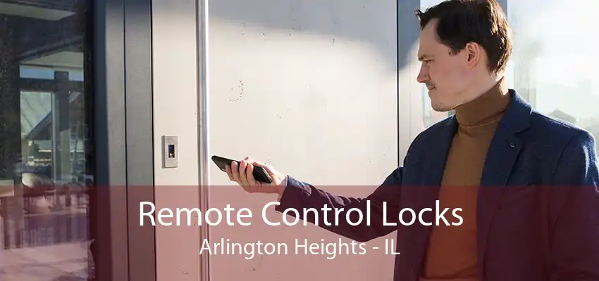 Remote Control Locks Arlington Heights - IL