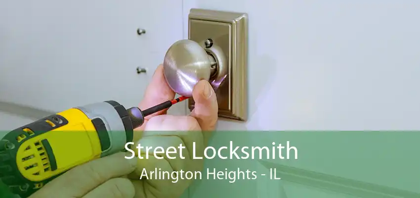 Street Locksmith Arlington Heights - IL