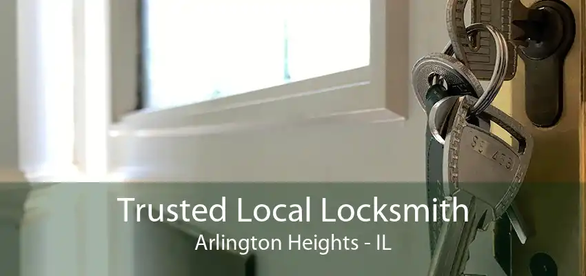 Trusted Local Locksmith Arlington Heights - IL