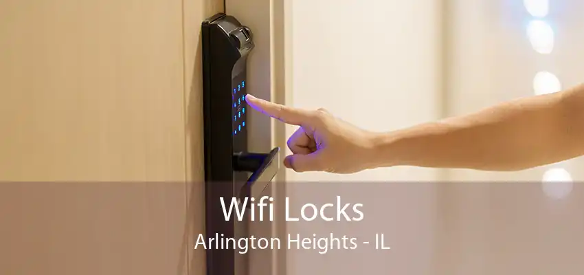 Wifi Locks Arlington Heights - IL